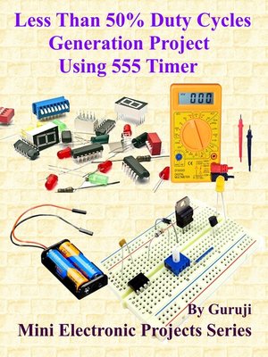 cover image of Less Than 50% Duty Cycles Generation Project Using 555 Timer
